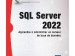 SQL Server 2022 - Apprendre à administrer un serveur de base de données