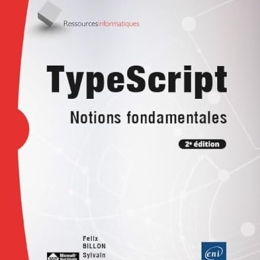 TypeScript - Notions fondamentales (2e édition)